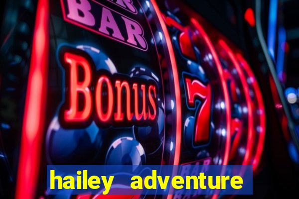 hailey adventure mod apk unlimited money